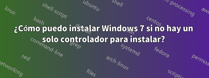 ¿Cómo puedo instalar Windows 7 si no hay un solo controlador para instalar?