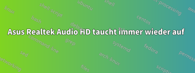 Asus Realtek Audio HD taucht immer wieder auf 