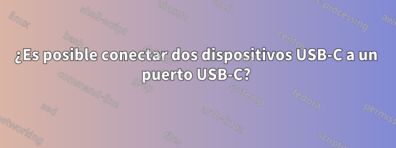 ¿Es posible conectar dos dispositivos USB-C a un puerto USB-C?