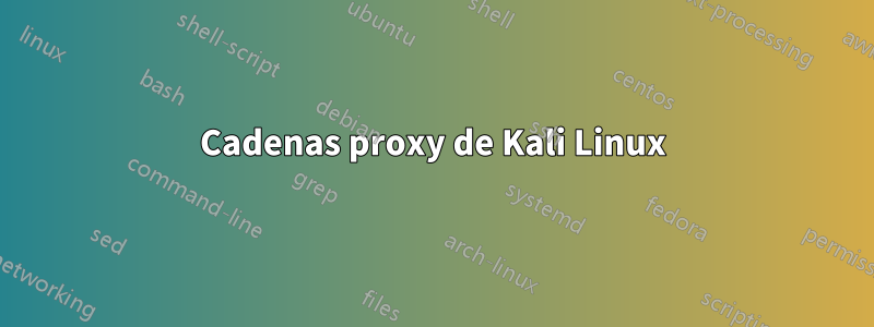 Cadenas proxy de Kali Linux