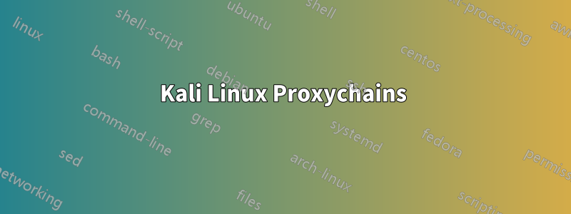 Kali Linux Proxychains