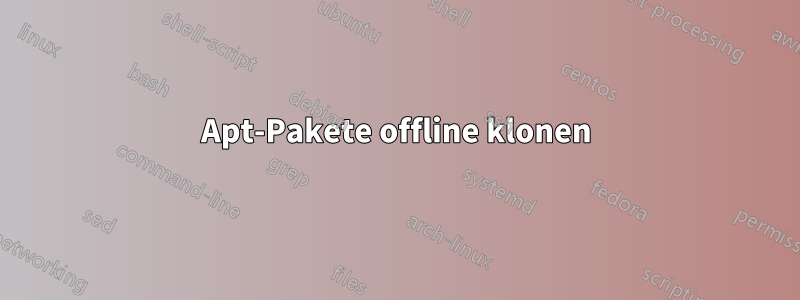 Apt-Pakete offline klonen