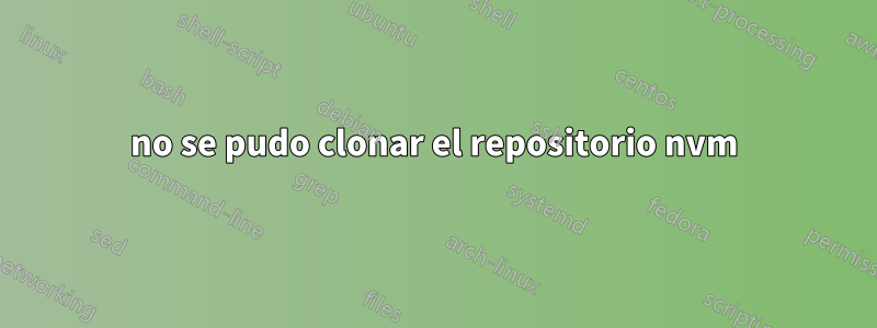 no se pudo clonar el repositorio nvm