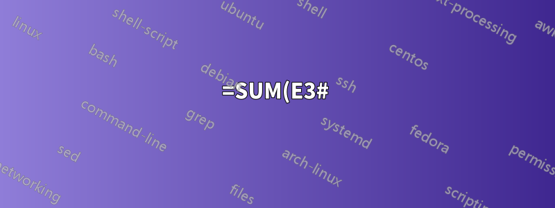 =SUM(E3#)이 올바른 형식입니까?
