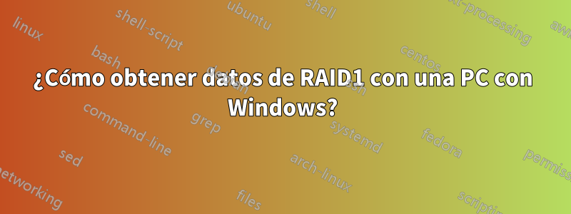 ¿Cómo obtener datos de RAID1 con una PC con Windows?