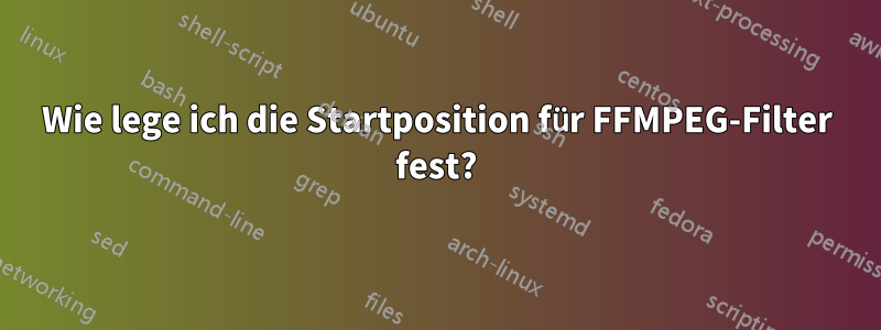 Wie lege ich die Startposition für FFMPEG-Filter fest?