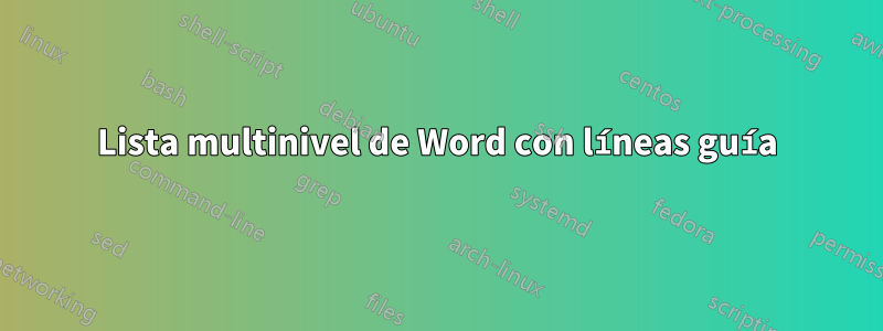 Lista multinivel de Word con líneas guía