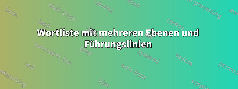 Wortliste mit mehreren Ebenen und Führungslinien