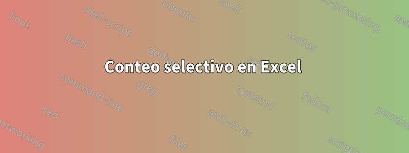 Conteo selectivo en Excel