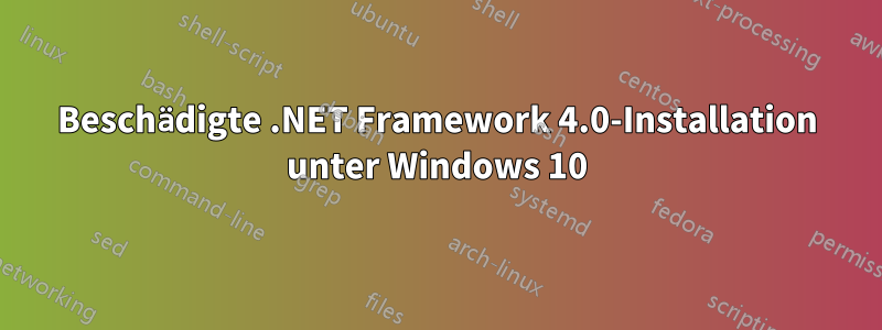 Beschädigte .NET Framework 4.0-Installation unter Windows 10