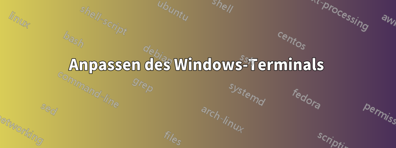 Anpassen des Windows-Terminals