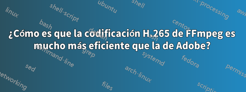 ¿Cómo es que la codificación H.265 de FFmpeg es mucho más eficiente que la de Adobe?