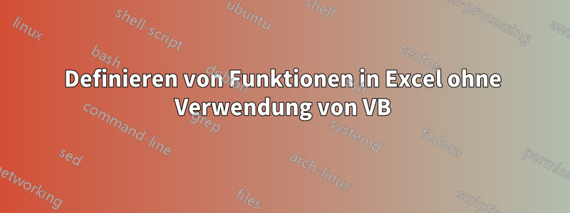 Definieren von Funktionen in Excel ohne Verwendung von VB