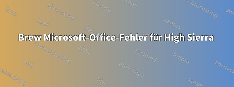 Brew Microsoft-Office-Fehler für High Sierra