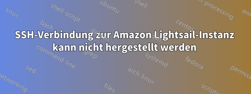 SSH-Verbindung zur Amazon Lightsail-Instanz kann nicht hergestellt werden