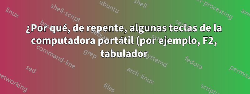 ¿Por qué, de repente, algunas teclas de la computadora portátil (por ejemplo, F2, tabulador) no responden hasta que se mantienen presionadas?