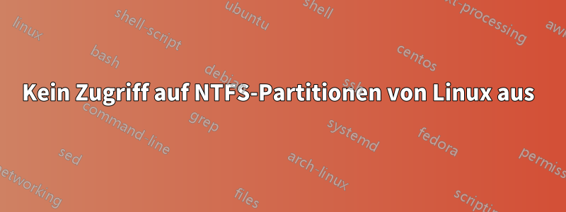 Kein Zugriff auf NTFS-Partitionen von Linux aus 
