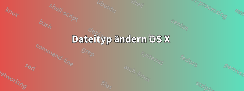 Dateityp ändern OS X