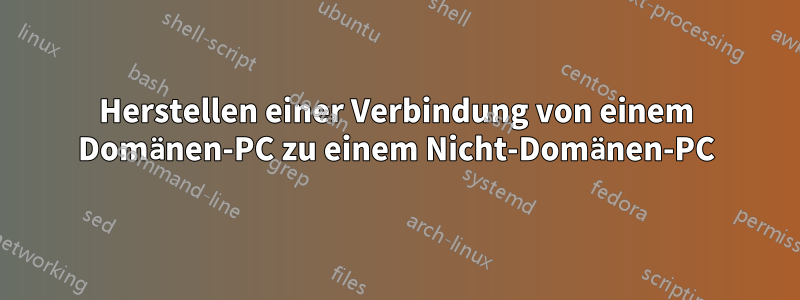 Herstellen einer Verbindung von einem Domänen-PC zu einem Nicht-Domänen-PC