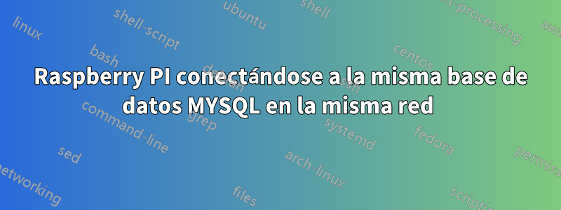 2 Raspberry PI conectándose a la misma base de datos MYSQL en la misma red