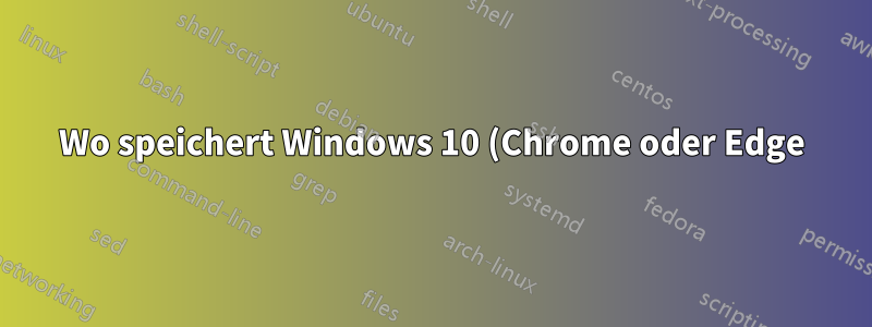 Wo speichert Windows 10 (Chrome oder Edge) die Daten einer installierten PWA?