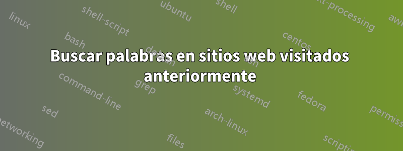 Buscar palabras en sitios web visitados anteriormente