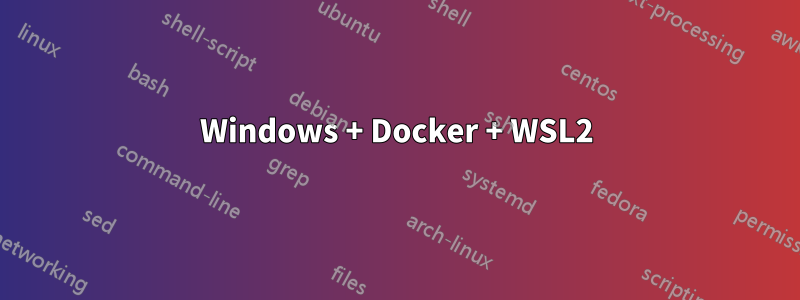 Windows + Docker + WSL2