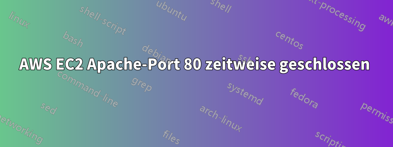 AWS EC2 Apache-Port 80 zeitweise geschlossen