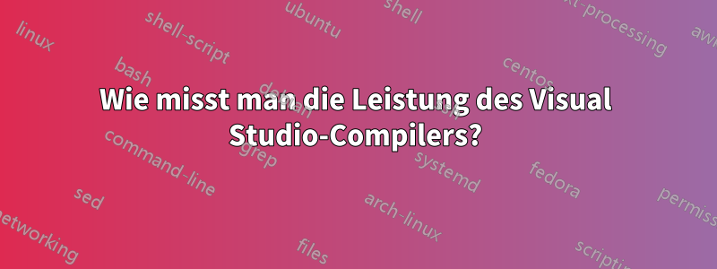 Wie misst man die Leistung des Visual Studio-Compilers?