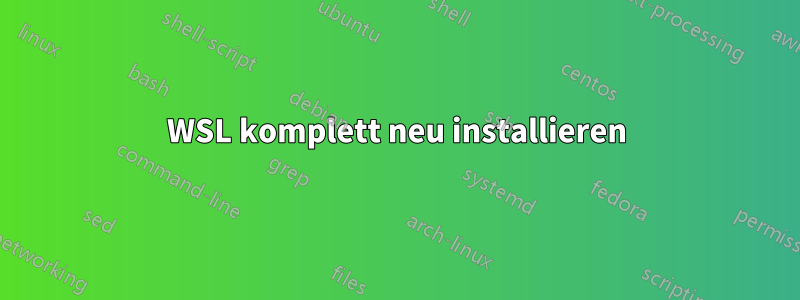 WSL komplett neu installieren