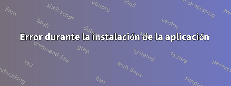 Error durante la instalación de la aplicación