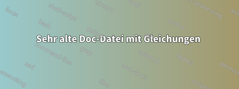 Sehr alte Doc-Datei mit Gleichungen