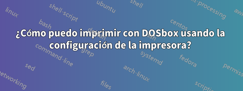 ¿Cómo puedo imprimir con DOSbox usando la configuración de la impresora?