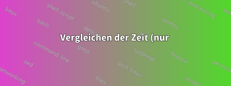 Vergleichen der Zeit (nur) in zwei Spalten und Zurückgeben des Werts aus der dritten Spalte