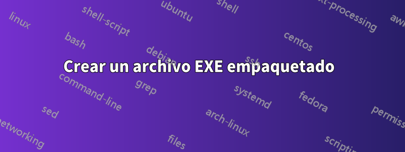 Crear un archivo EXE empaquetado 