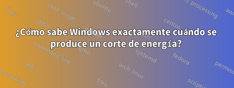 ¿Cómo sabe Windows exactamente cuándo se produce un corte de energía?