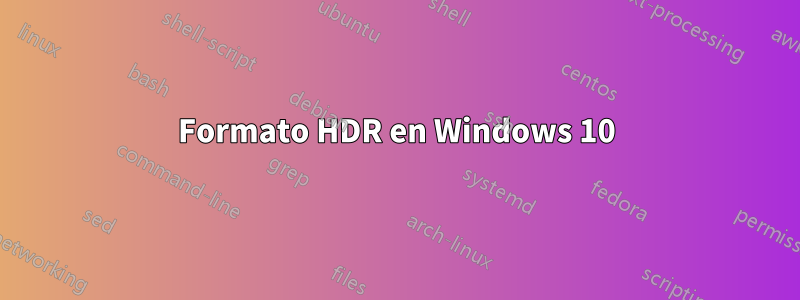 Formato HDR en Windows 10