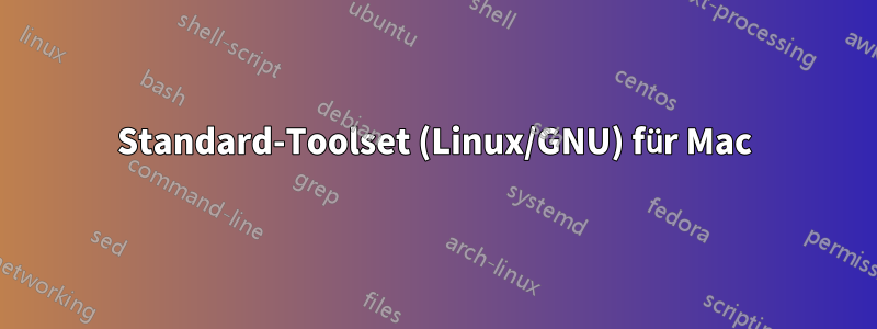 Standard-Toolset (Linux/GNU) für Mac