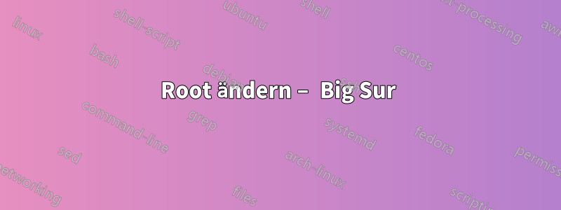 Root ändern – Big Sur