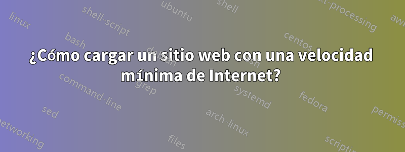 ¿Cómo cargar un sitio web con una velocidad mínima de Internet?