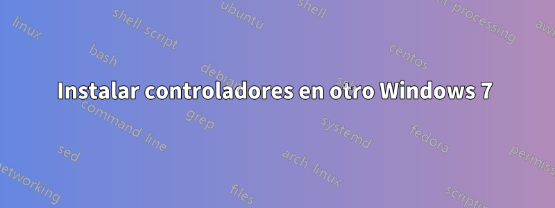 Instalar controladores en otro Windows 7