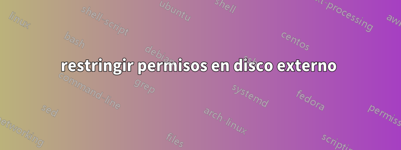 restringir permisos en disco externo