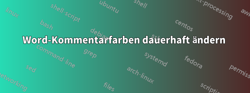 Word-Kommentarfarben dauerhaft ändern