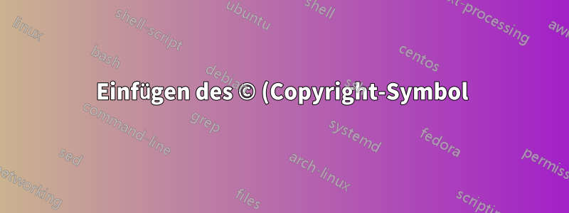 Einfügen des © (Copyright-Symbol) mit Microsoft Word