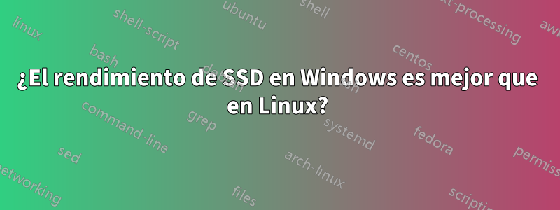 ¿El rendimiento de SSD en Windows es mejor que en Linux?