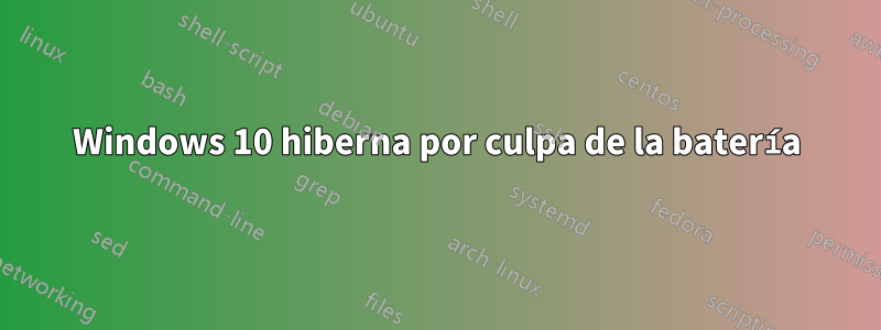 Windows 10 hiberna por culpa de la batería