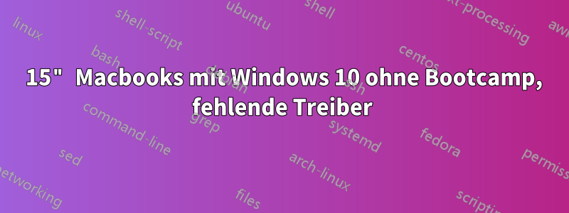 2010 15" Macbooks mit Windows 10 ohne Bootcamp, fehlende Treiber