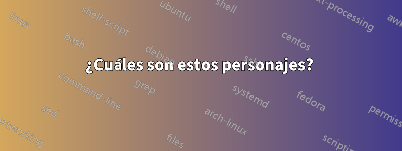 ¿Cuáles son estos personajes?