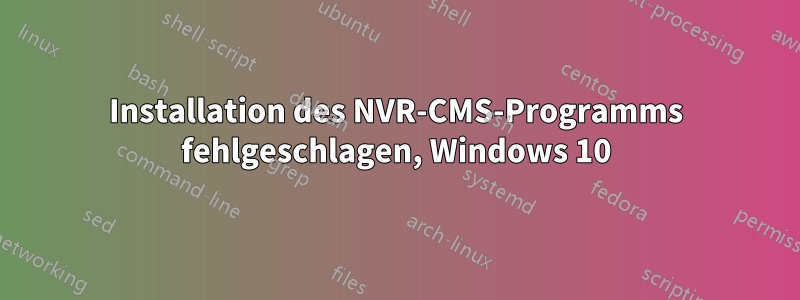 Installation des NVR-CMS-Programms fehlgeschlagen, Windows 10