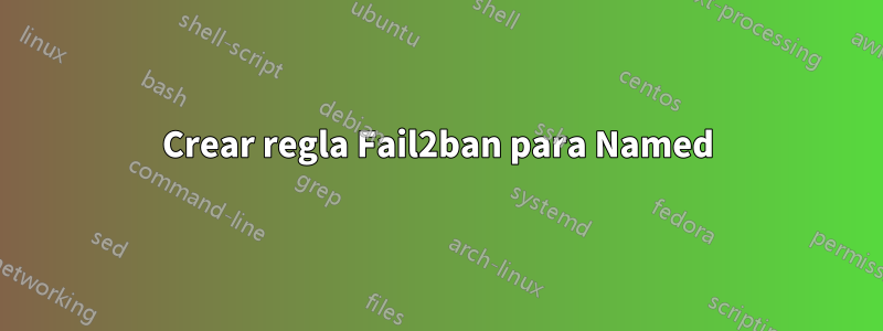 Crear regla Fail2ban para Named